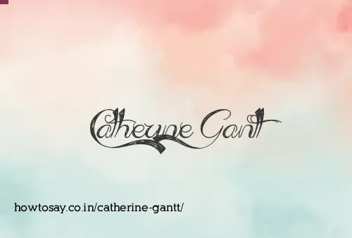 Catherine Gantt