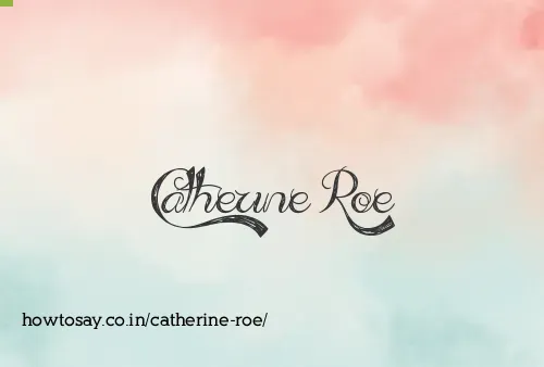 Catherine Roe