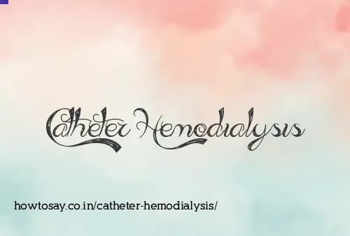 Catheter Hemodialysis