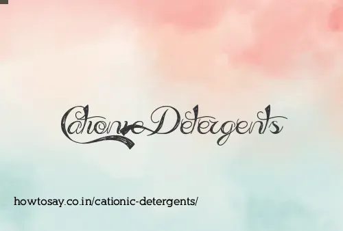 Cationic Detergents
