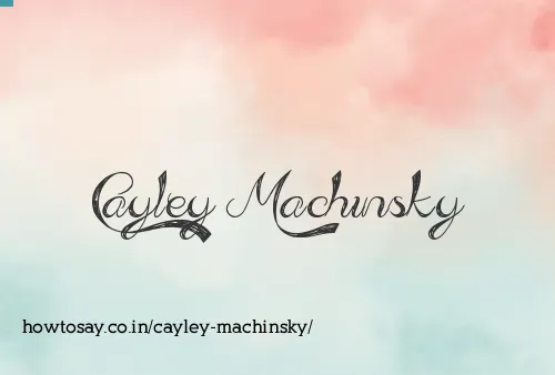 Cayley Machinsky
