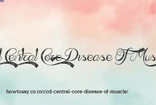 Ccd Central Core Disease Of Muscle
