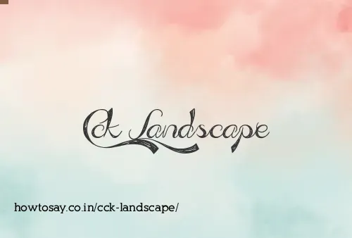 Cck Landscape