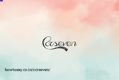 Ccrseven
