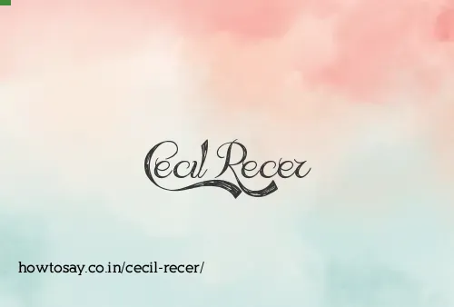 Cecil Recer