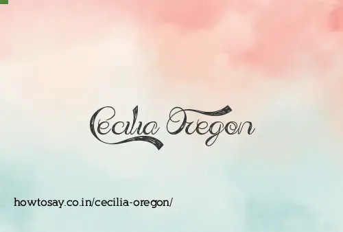 Cecilia Oregon