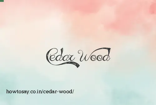 Cedar Wood