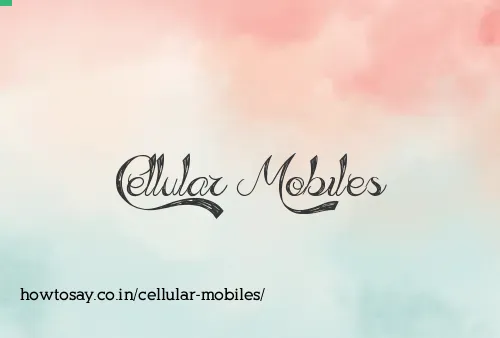 Cellular Mobiles
