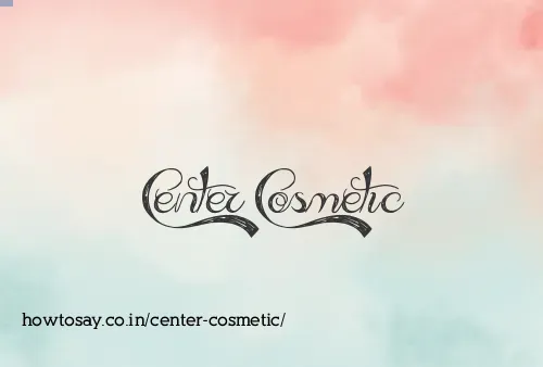 Center Cosmetic