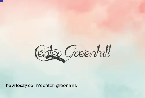 Center Greenhill