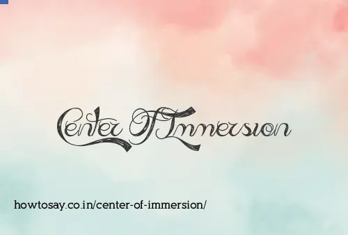 Center Of Immersion