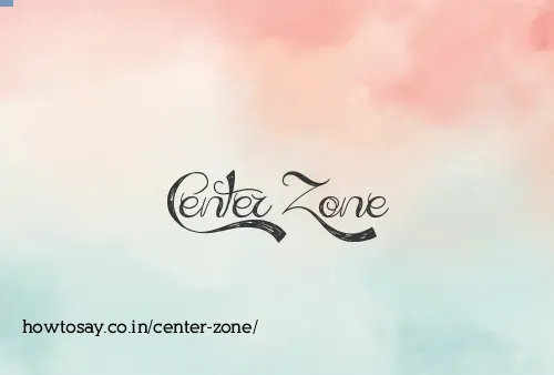 Center Zone