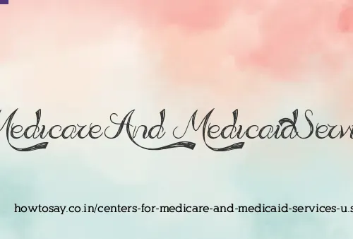 Centers For Medicare And Medicaid Services U.s.