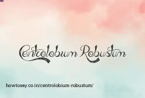 Centrolobium Robustum