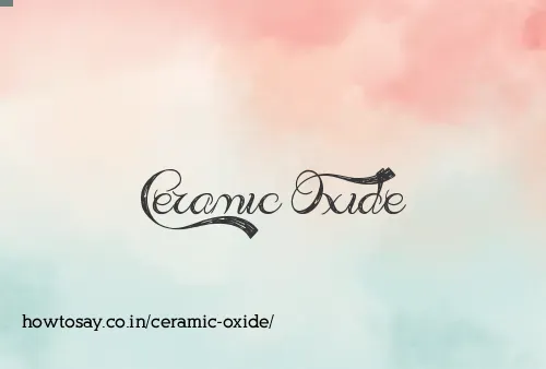Ceramic Oxide