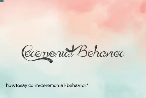 Ceremonial Behavior