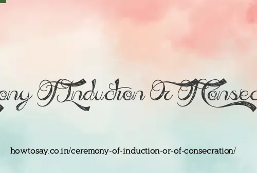 Ceremony Of Induction Or Of Consecration