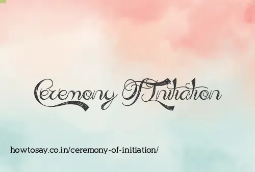Ceremony Of Initiation