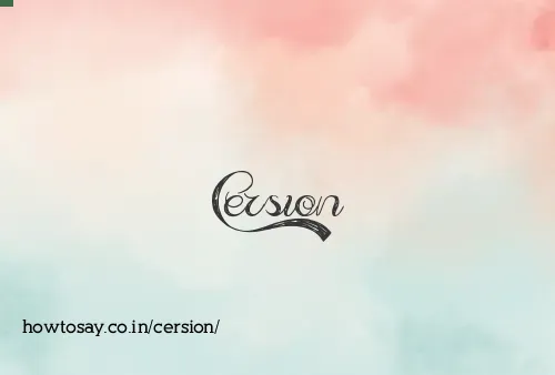 Cersion
