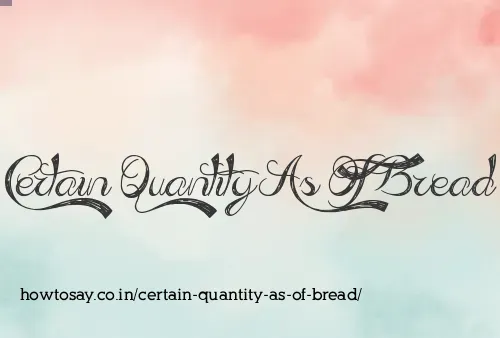 Certain Quantity As Of Bread