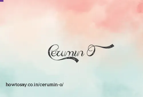 Cerumin O