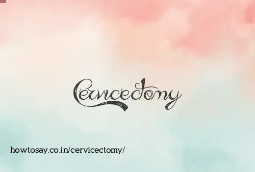 Cervicectomy