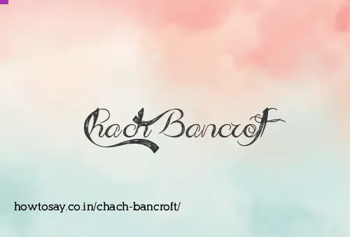 Chach Bancroft