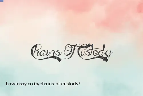 Chains Of Custody