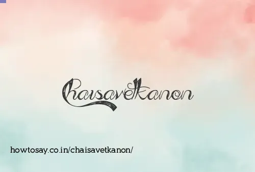 Chaisavetkanon