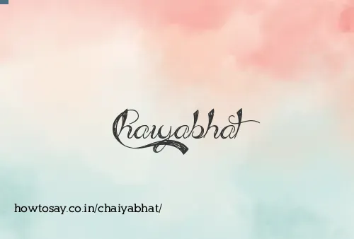 Chaiyabhat