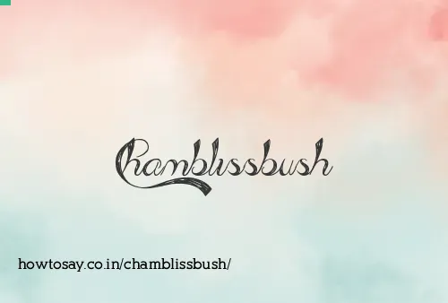 Chamblissbush