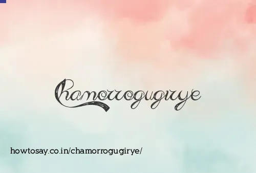 Chamorrogugirye