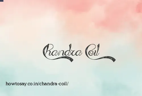 Chandra Coil