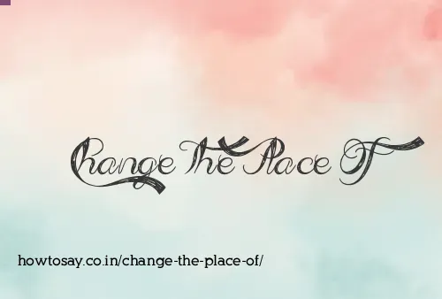 Change The Place Of