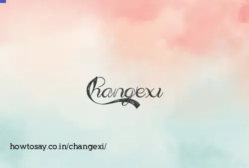 Changexi