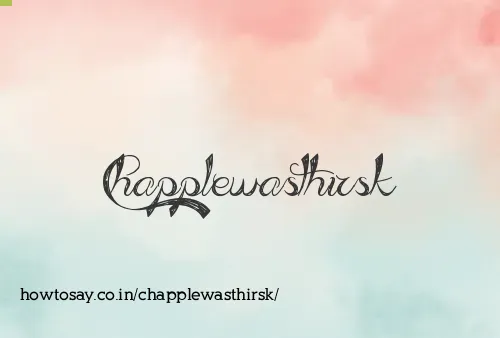 Chapplewasthirsk