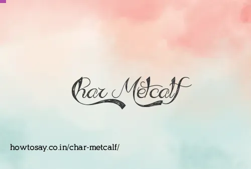 Char Metcalf