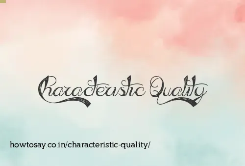 Characteristic Quality