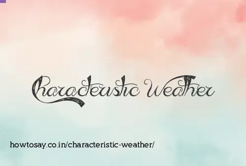 Characteristic Weather
