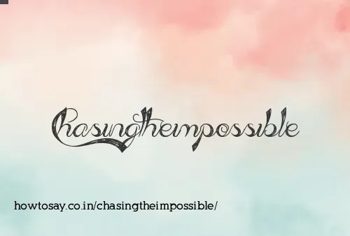 Chasingtheimpossible