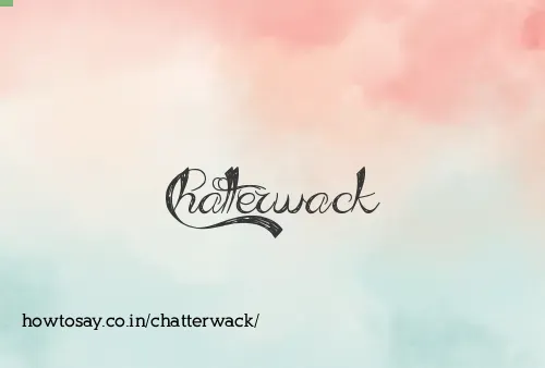 Chatterwack