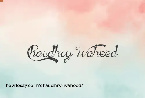 Chaudhry Waheed