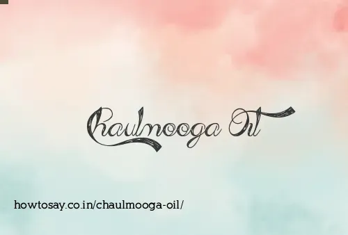 Chaulmooga Oil