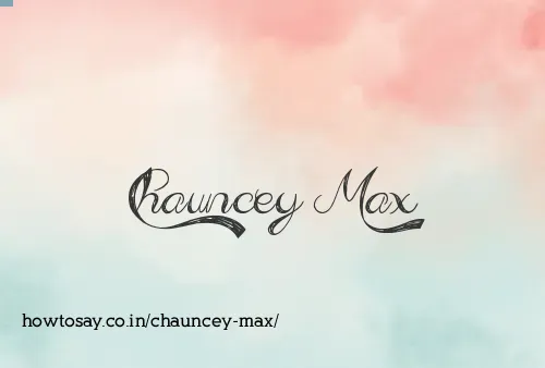 Chauncey Max