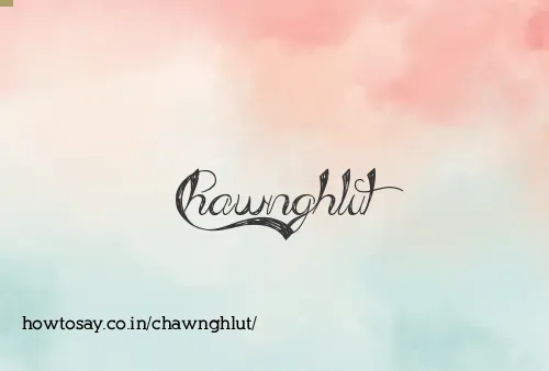 Chawnghlut