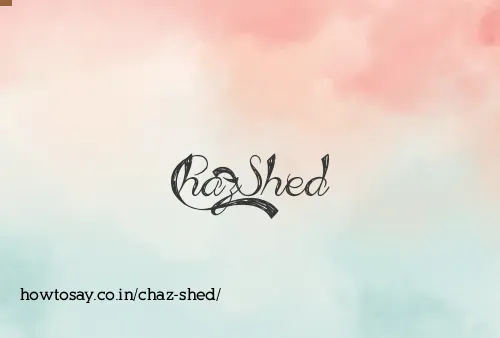 Chaz Shed
