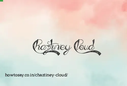 Chaztiney Cloud