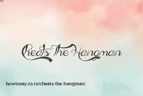 Cheats The Hangman