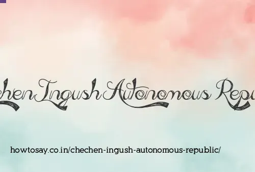 Chechen Ingush Autonomous Republic