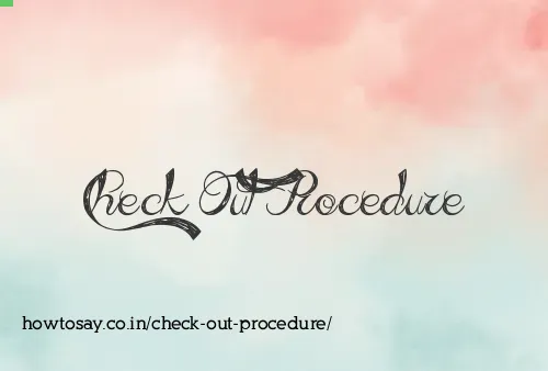 Check Out Procedure